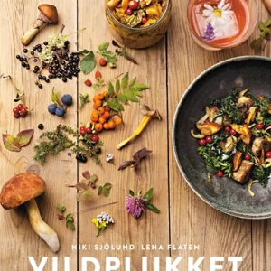 Vildplukket - Kogebogen - Niki Sjölund og Lena Flaten